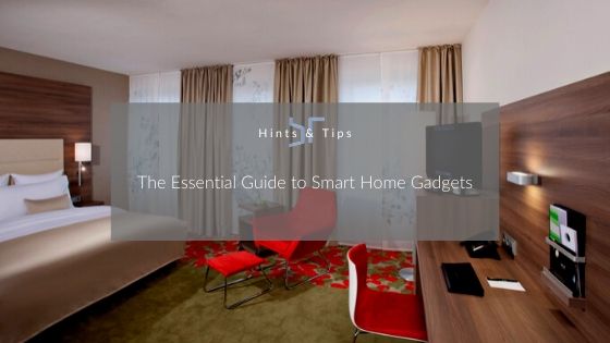 The Essential Guide to Smart Home Gadgets